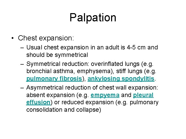 Palpation • Chest expansion: – Usual chest expansion in an adult is 4 -5