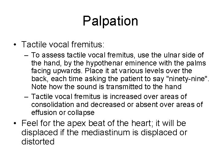 Palpation • Tactile vocal fremitus: – To assess tactile vocal fremitus, use the ulnar