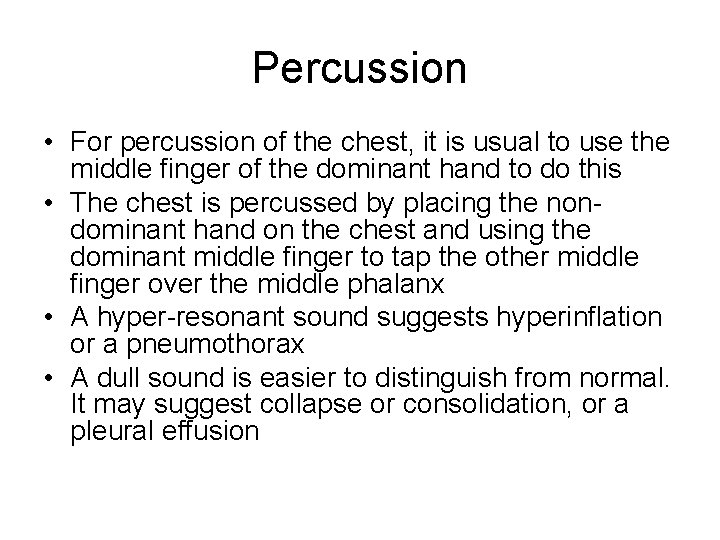 Percussion • For percussion of the chest, it is usual to use the middle