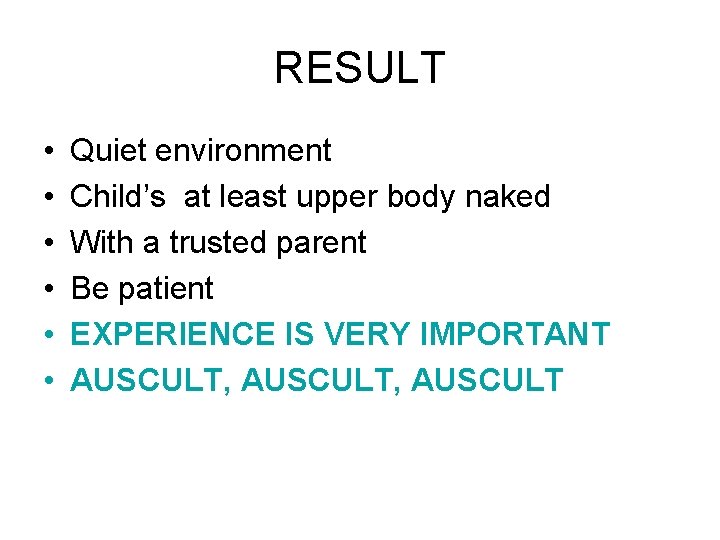 RESULT • • • Quiet environment Child’s at least upper body naked With a