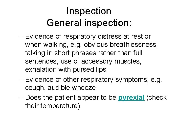 Inspection General inspection: – Evidence of respiratory distress at rest or when walking, e.