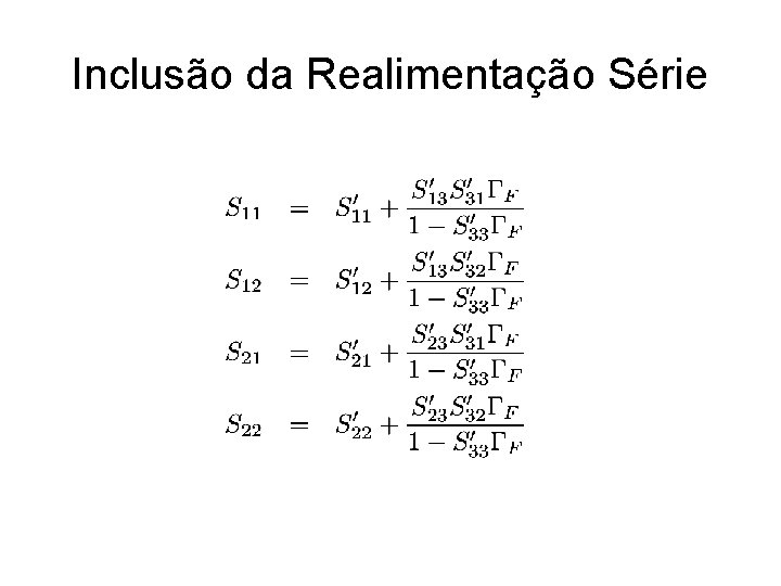 Inclusão da Realimentação Série Inclusão da Realimentação Série