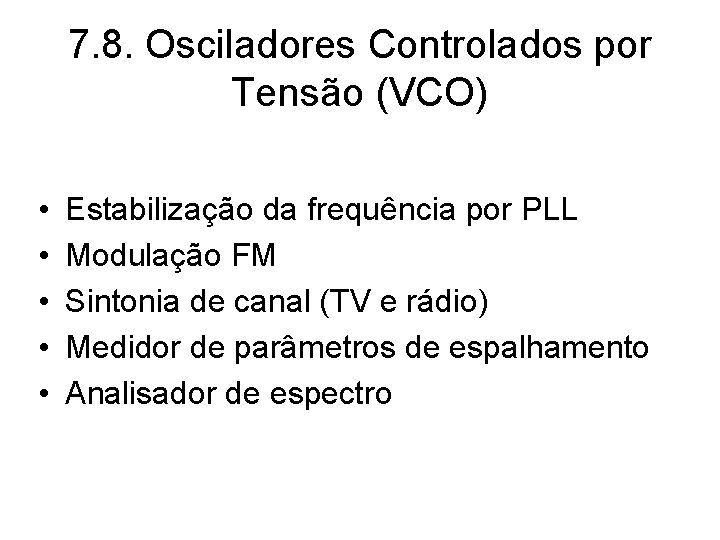 7. 8. Osciladores Controlados por Tensão (VCO) • • • Estabilização da frequência por 7. 8. Osciladores Controlados por Tensão (VCO) • • • Estabilização da frequência por