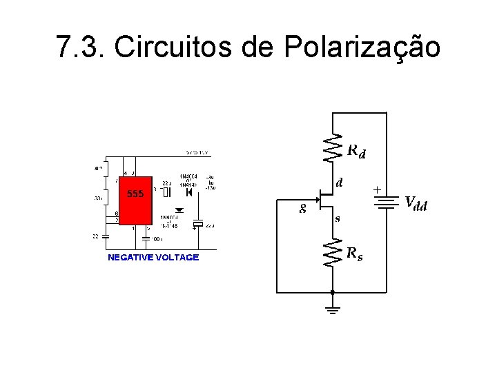 7. 3. Circuitos de Polarização Transistor MESFET em Fonte Comum 