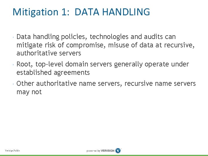 Mitigation 1: DATA HANDLING • Data handling policies, technologies and audits can mitigate risk