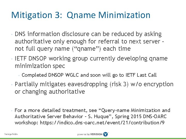 Mitigation 3: Qname Minimization • DNS information disclosure can be reduced by asking authoritative Mitigation 3: Qname Minimization • DNS information disclosure can be reduced by asking authoritative