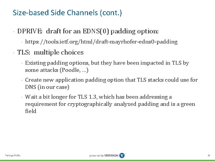 Size-based Side Channels (cont. ) • DPRIVE: draft for an EDNS(0) padding option: •