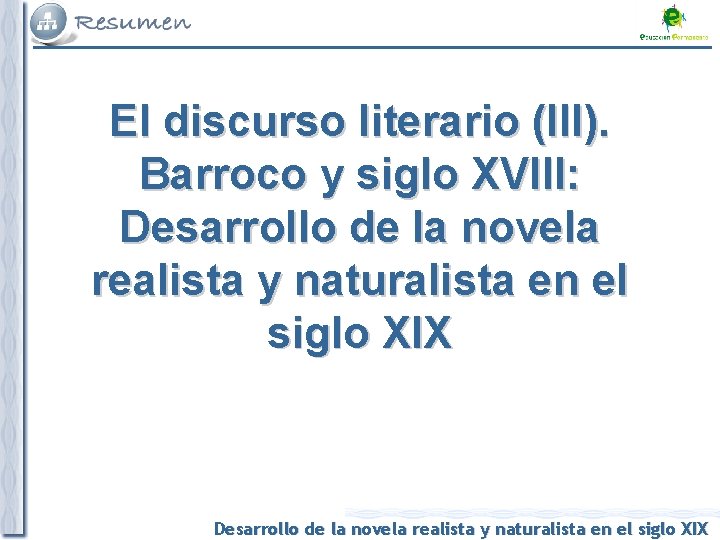 El discurso literario (III). Barroco y siglo XVIII: Desarrollo de la novela realista y