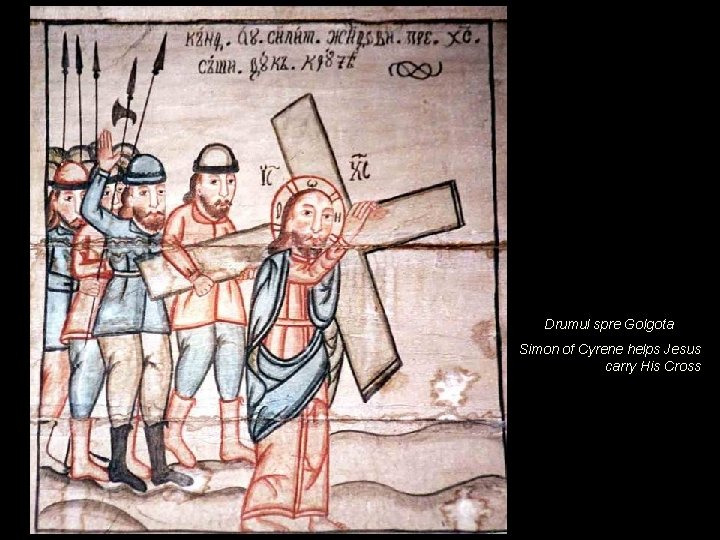 Drumul spre Golgota Simon of Cyrene helps Jesus carry His Cross 