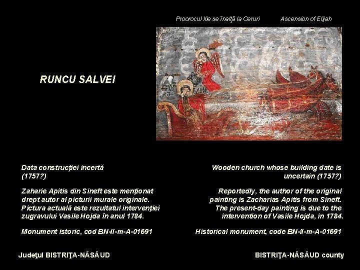 Proorocul Ilie se înalţă la Ceruri Ascension of Elijah RUNCU SALVEI Data construcţiei incertă