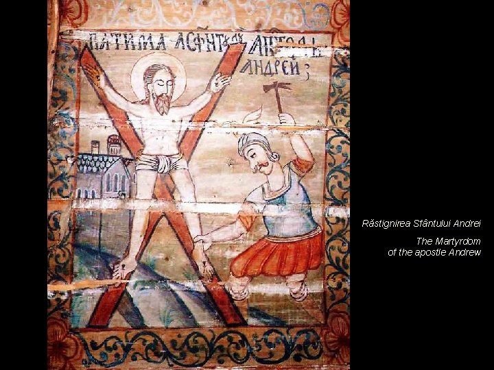 Răstignirea Sfântului Andrei The Martyrdom of the apostle Andrew 