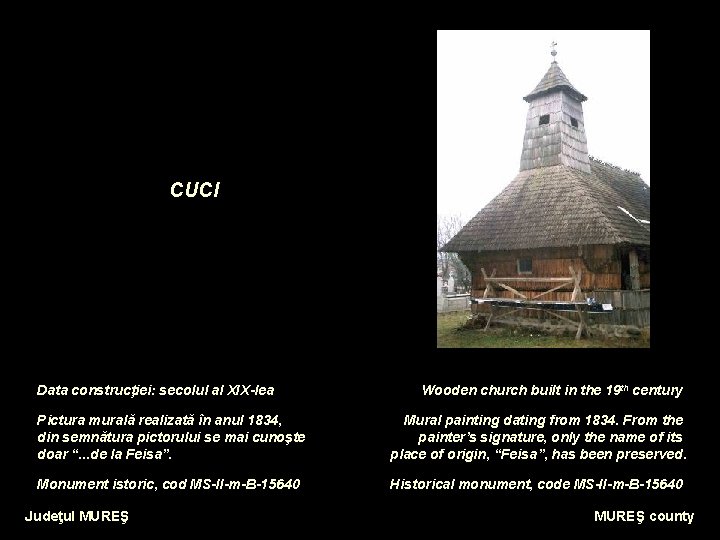 CUCI Data construcţiei: secolul al XIX-lea Wooden church built in the 19 th century