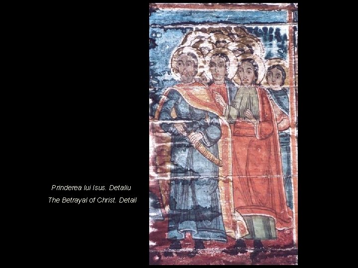 Prinderea lui Isus. Detaliu The Betrayal of Christ. Detail 