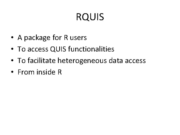 RQUIS • • A package for R users To access QUIS functionalities To facilitate