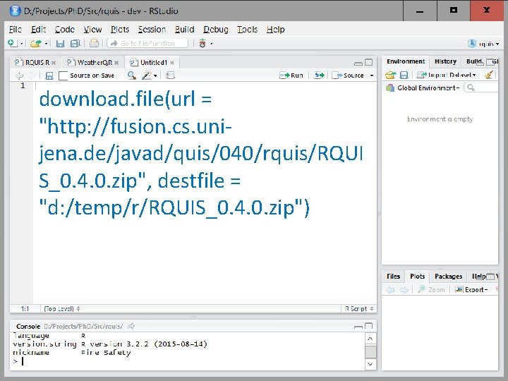 download. file(url = "http: //fusion. cs. unijena. de/javad/quis/040/rquis/RQUI S_0. 4. 0. zip", destfile =