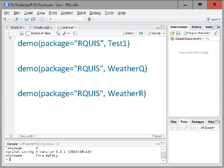 demo(package=“RQUIS”, Test 1) demo(package="RQUIS", Weather. Q) demo(package="RQUIS", Weather. R) 