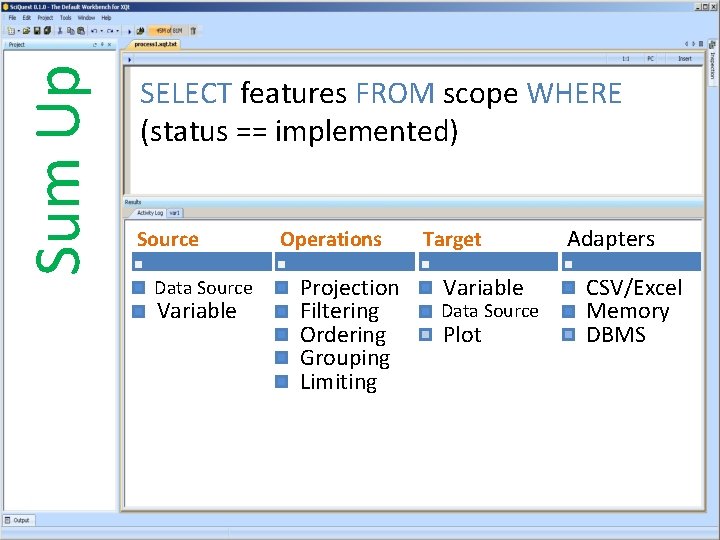 Sum Up SELECT features FROM scope WHERE (status == implemented) Source Data Source Variable