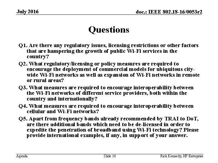 July 2016 doc. : IEEE 802. 18 -16/0053 r 2 Questions Q 1. Are