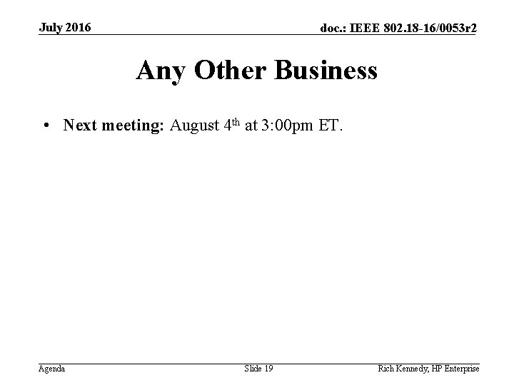 July 2016 doc. : IEEE 802. 18 -16/0053 r 2 Any Other Business • July 2016 doc. : IEEE 802. 18 -16/0053 r 2 Any Other Business •