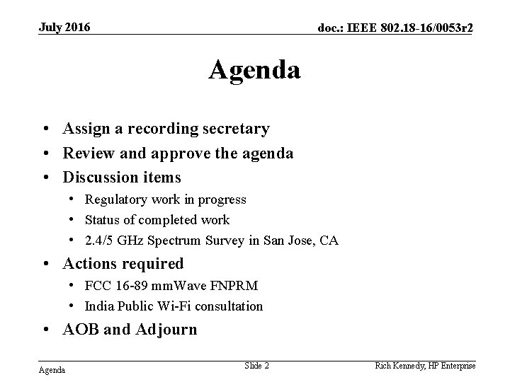 July 2016 doc. : IEEE 802. 18 -16/0053 r 2 Agenda • Assign a July 2016 doc. : IEEE 802. 18 -16/0053 r 2 Agenda • Assign a