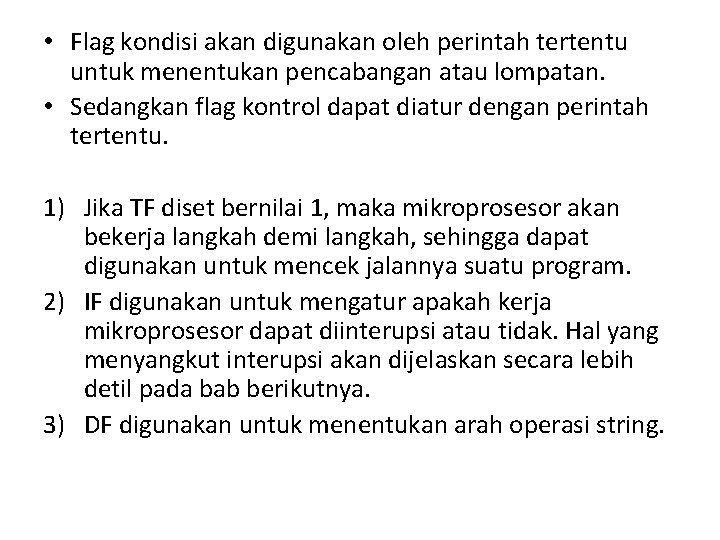  • Flag kondisi akan digunakan oleh perintah tertentu untuk menentukan pencabangan atau lompatan.