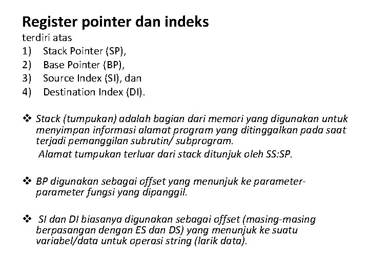 Register pointer dan indeks terdiri atas 1) Stack Pointer (SP), 2) Base Pointer (BP),