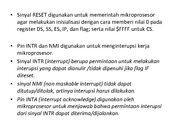  • Sinyal RESET digunakan untuk memerintah mikroprosesor agar melakukan inisialisasi dengan cara memberi