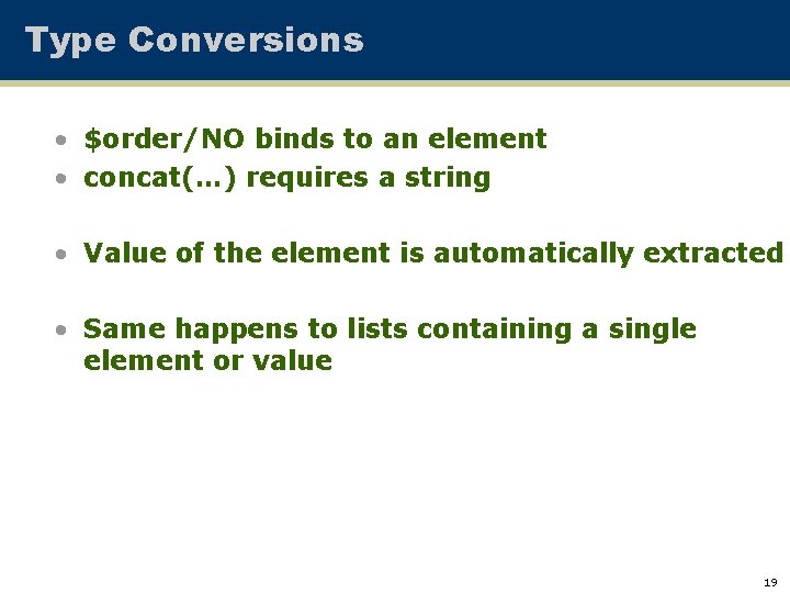 Type Conversions • $order/NO binds to an element • concat(…) requires a string •