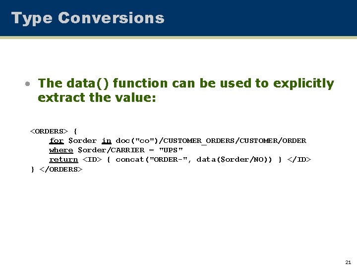 Type Conversions • The data() function can be used to explicitly extract the value: