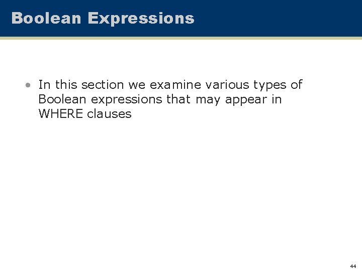 Boolean Expressions • In this section we examine various types of Boolean expressions that