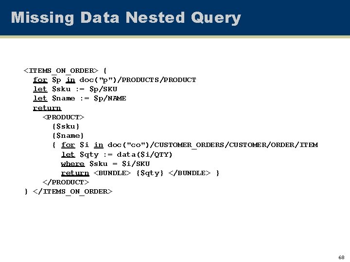 Missing Data Nested Query <ITEMS_ON_ORDER> { for $p in doc("p")/PRODUCTS/PRODUCT let $sku : =