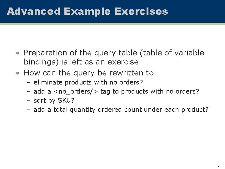 Advanced Example Exercises • Preparation of the query table (table of variable bindings) is