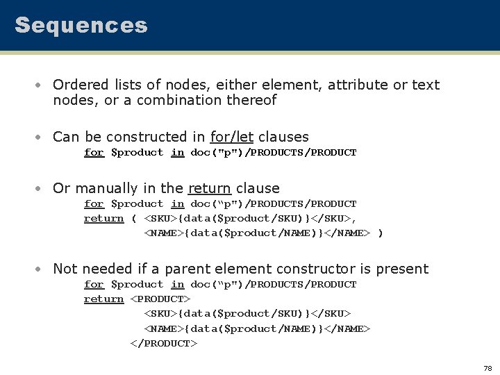 Sequences • Ordered lists of nodes, either element, attribute or text nodes, or a