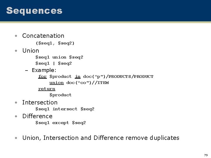 Sequences • Concatenation ($seq 1, $seq 2) • Union $seq 1 union $seq 2