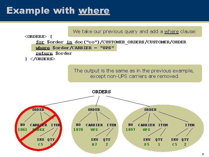 Example with where We take our previous query and add a where clause: <ORDERS>