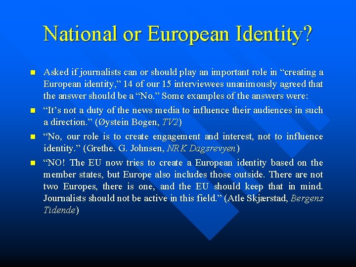 National or European Identity? n n Asked if journalists can or should play an