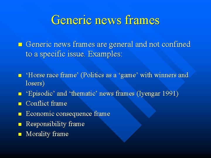 Generic news frames n Generic news frames are general and not confined to a