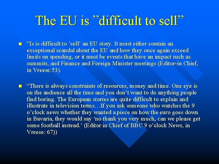 The EU is ”difficult to sell” n ”Is is difficult to ’sell’ an EU