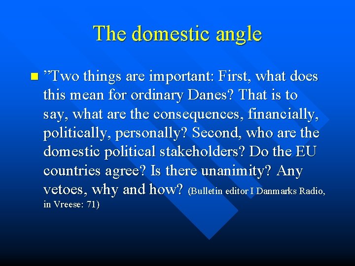 The domestic angle n ”Two things are important: First, what does this mean for