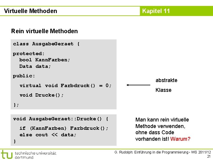 Virtuelle Methoden Kapitel 11 Rein virtuelle Methoden class Ausgabe. Geraet { protected: bool Kann.