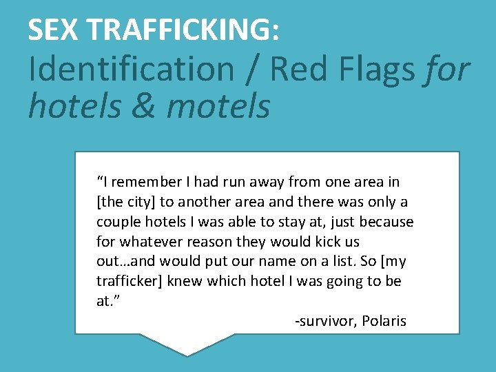 SEX TRAFFICKING: Identification / Red Flags for hotels & motels “I remember I had