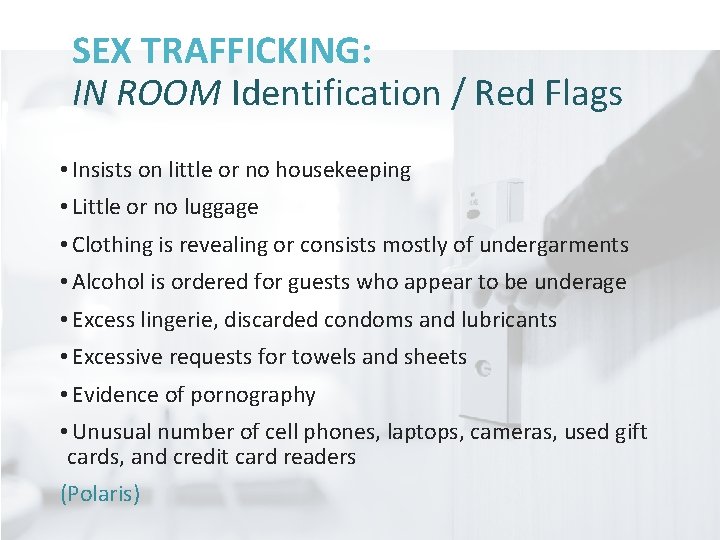 SEX TRAFFICKING: IN ROOM Identification / Red Flags • Insists on little or no