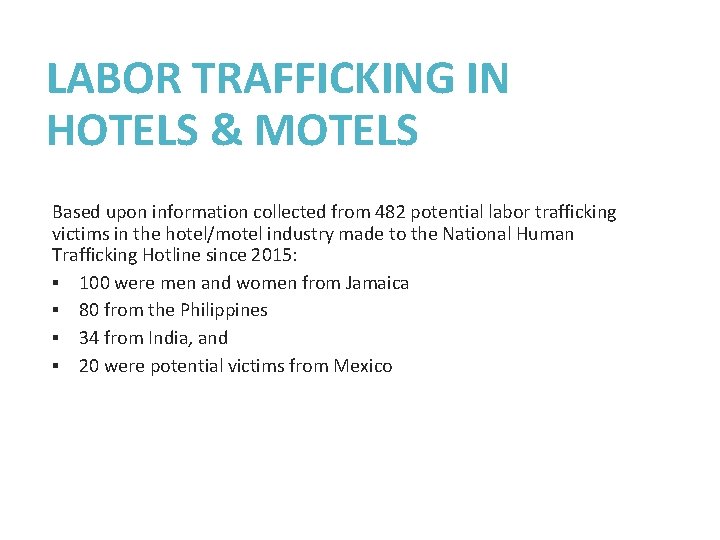 LABOR TRAFFICKING IN HOTELS & MOTELS Based upon information collected from 482 potential labor