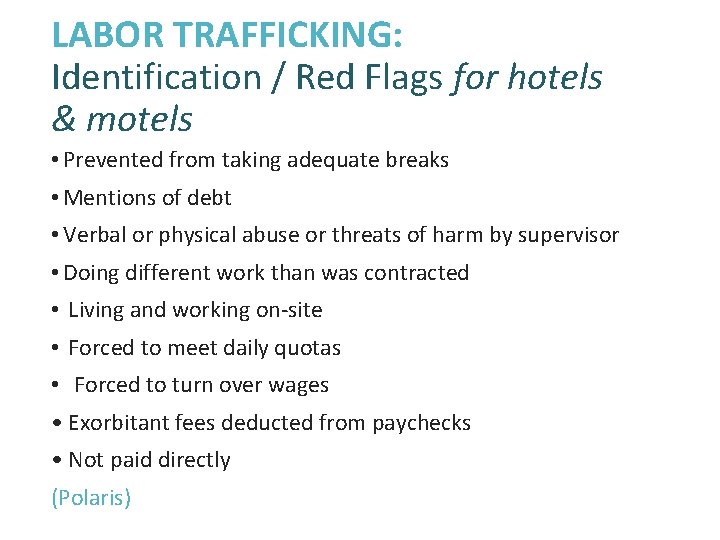 LABOR TRAFFICKING: Identification / Red Flags for hotels & motels • Prevented from taking
