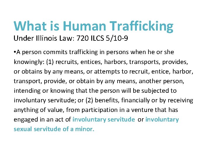 What is Human Trafficking Under Illinois Law: 720 ILCS 5/10 -9 • A person