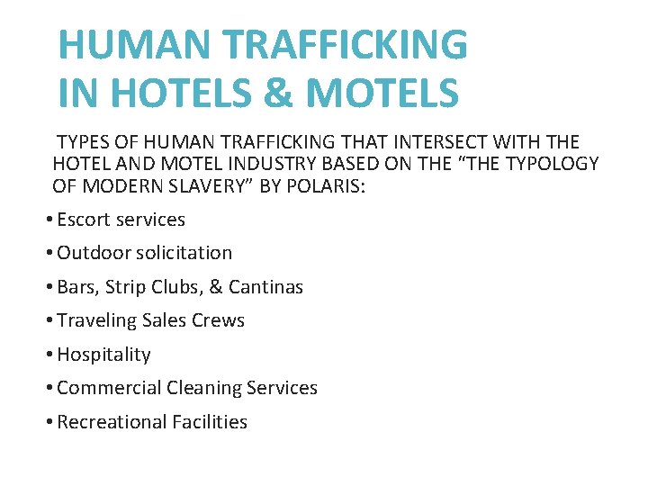 HUMAN TRAFFICKING IN HOTELS & MOTELS TYPES OF HUMAN TRAFFICKING THAT INTERSECT WITH THE