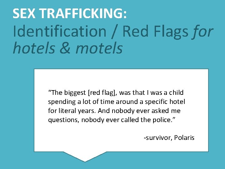 SEX TRAFFICKING: Identification / Red Flags for hotels & motels “The biggest [red flag],