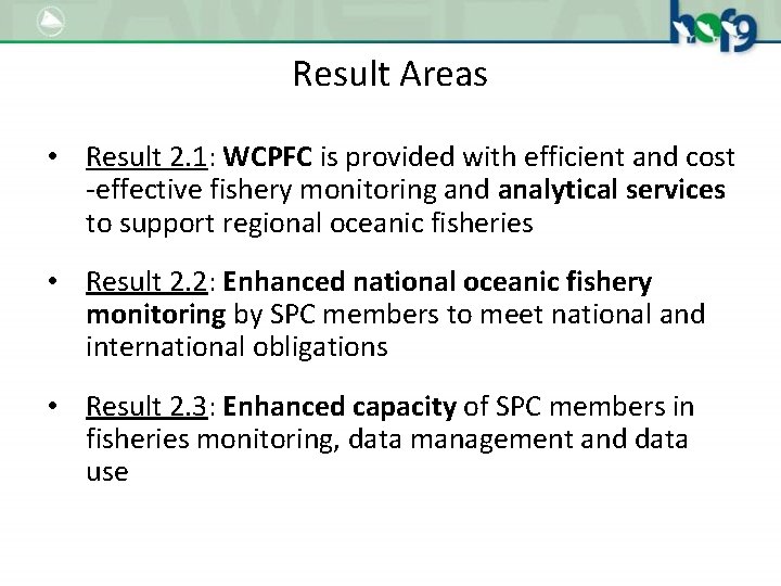 Result Areas • Result 2. 1: WCPFC is provided with efficient and cost -effective