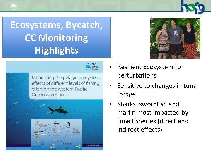 Ecosystems, Bycatch, CC Monitoring Highlights • Resilient Ecosystem to perturbations • Sensitive to changes