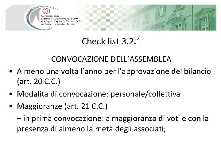 Check list 3. 2. 1 CONVOCAZIONE DELL’ASSEMBLEA • Almeno una volta l’anno per l’approvazione